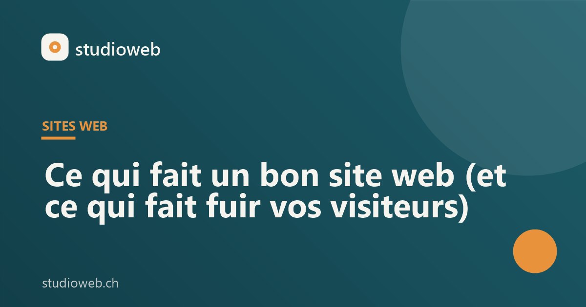 Ce qui fait un bon site web (et ce qui fait fuir vos visiteurs)
