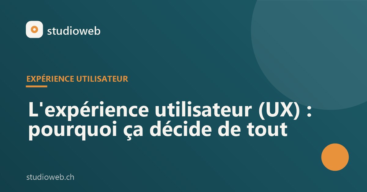 L'expérience utilisateur (UX) : pourquoi ça décide de tout